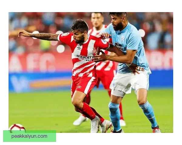 西甲赫罗纳状态回暖，近期表现稳健值得关注